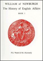 William of Newburgh: The History of English Affairs: Book 1 (Aris and Phillips Classical Texts)