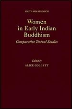 Women in Early Indian Buddhism: Comparative Textual Studies (South Asia Research)