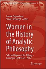 Women in the History of Analytic Philosophy: Selected Papers of the Tilburg  Groningen Conference, 2019 (Women in the History of Philosophy and Sciences, 15)