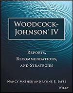 Woodcock-Johnson IV: Reports, Recommendations, and Strategies Ed 3