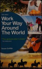 Work Your Way Around the World: The Globetrotter's Bible Ed 15