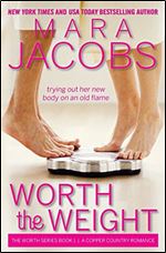 Worth The Weight: The Worth Series Book 1: A Copper Country Romance