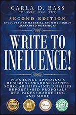 Write to Influence!: Personnel Appraisals, Resumes, Awards, Grants, Scholarships, Internships, Reports, Bid Proposals, Web Pages, Marketing, and More Ed 2