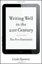 Writing Well in the 21st Century: The Five Essentials