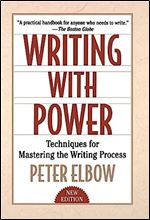 Writing With Power: Techniques for Mastering the Writing Process Ed 2