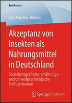 Akzeptanz von Insekten als Nahrungsmittel in Deutschland: Soziodemografische, ernhrungs- und umweltpsychologische Einflussfaktoren [German]