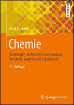 Chemie: Grundlagen, technische Anwendungen, Rohstoffe, Analytik und Experimente [German]