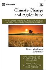Climate Change and Agriculture: An Economic Analysis of Global Impacts, Adaptation and Distributional Effects