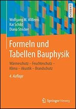 Formeln und Tabellen Bauphysik: Wrmeschutz - Feuchteschutz - Klima - Akustik - Brandschutz [German]