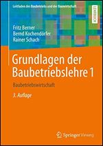 Grundlagen der Baubetriebslehre 1: Baubetriebswirtschaft (Leitfaden des Baubetriebs und der Bauwirtschaft)