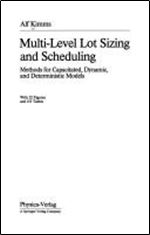 Multi-Level Lot Sizing and Scheduling: Methods for Capacitated, Dynamic, and Deterministic Models (Production and Logistics)