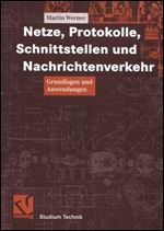 Netze, Protokolle, Schnittstellen und Nachrichtenverkehr: Grundlagen und Anwendungen [German]