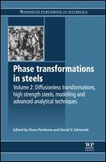 Phase Transformations in Steels: Diffusionless Transformations, High Strength Steels, Modelling and Advanced Analytical Techniques