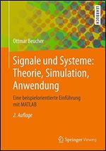 Signale und Systeme: Theorie, Simulation, Anwendung: Eine beispielorientierte Einfhrung mit MATLAB [German]