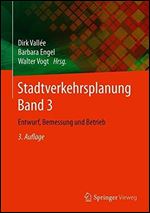 Stadtverkehrsplanung Band 3: Entwurf, Bemessung und Betrieb [German]