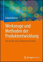 Werkzeuge und Methoden der Produktentwicklung: Von der Idee zum erfolgreichen Produkt [German]