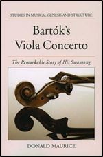 Bartok's Viola Concerto: The Remarkable Story of His Swansong (Studies in Musical Genesis and Structure)
