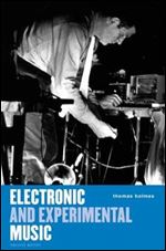 Electronic and Experimental Music: Foundations of New Music and New Listening (Media and Popularculture) [Kindle Edition]