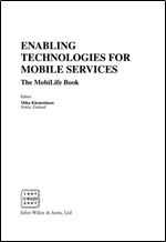 Enabling Technologies for Mobile Services: The MobiLife Book
