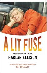 A Lit Fuse: The Provocative Life of Harlan Ellison