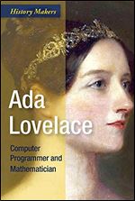 Ada Lovelace: Computer Programmer and Mathematician (History Makers)