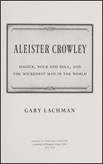 Aleister Crowley: Magick, Rock and Roll, and the Wickedest Man in the World