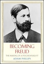 Becoming Freud: The Making of a Psychoanalyst (Jewish Lives)