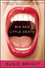 Big Sex Little Death: A Memoir.