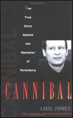 Cannibal: The True Story of the Maneater of Rotenburg
