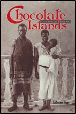 Chocolate Islands: Cocoa, Slavery, and Colonial Africa