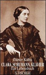 Clara Schumann, Klavier: Ein Lebensbuch
