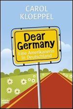 Dear Germany: Eine Amerikanerin in Deutschland [German]