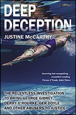 Deep Deception: The relentless investigation to bring George Gibney, Derry O Rourke, Ger Doyle and other abusers to justice Ed 2
