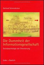 Die Dummheit der Informationsgesellschaft. Sozialpsychologie der Orientierung. [German]