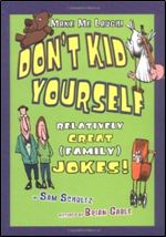 Don't Kid Yourself: Relatively Great (Family) Jokes (Make Me Laugh)