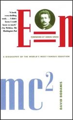 E = mc2: A Biography of the World's Most Famous Equation