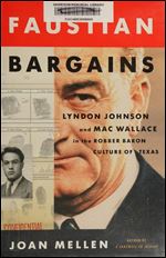 Faustian Bargains: Lyndon Johnson and Mac Wallace in the Robber Baron Culture of Texas