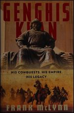 Genghis Khan: His Conquests, His Empire, His Legacy