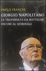 Giorgio Napolitano. La traversata da Botteghe Oscure al Quirinale [italian]
