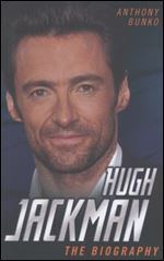 Hugh Jackman: The Biography