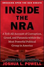 Inside the NRA: A Tell-All Account of Corruption, Greed, and Paranoia within the Most Powerful Political Group in America