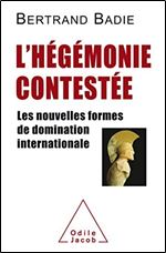 L'hegemonie contestee: Les nouvelles formes de domination internationale [French]