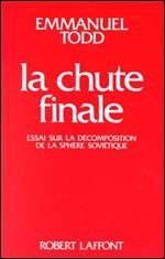 La chute finale : Essai sur la decomposition de la sphere sovietique [French]