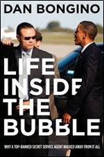 Life Inside the Bubble: Why a Top-Ranked Secret Service Agent Walked Away from It All