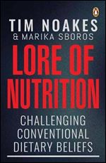 Lore of Nutrition: Challenging Conventional Dietary Beliefs