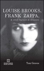 Louise Brooks, Frank Zappa, & Other Charmers & Dreamers
