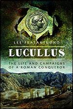 Lucullus: The Life and Campaigns of a Roman Conqueror