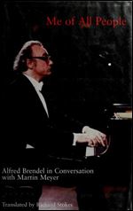 Me of All People: Alfred Brendel in Conversation with Martin Meyer
