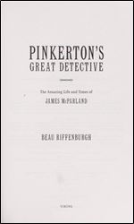 Pinkerton's Great Detective: The Amazing Life and Times of James Mcparland