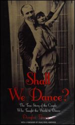 Shall We Dance?: The True Story of the Couple Who Taught The World to Dance